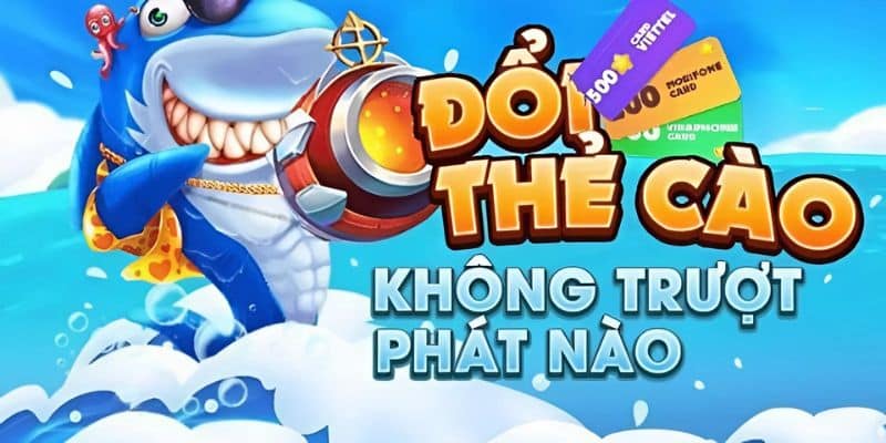 Bắn cá đổi thẻ cào cùng các ưu điểm hấp dẫn