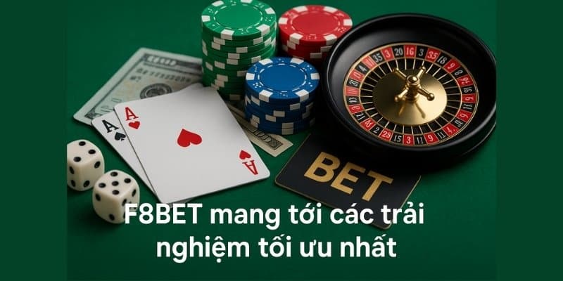 F8BET mang tới các trải nghiệm tối ưu nhất