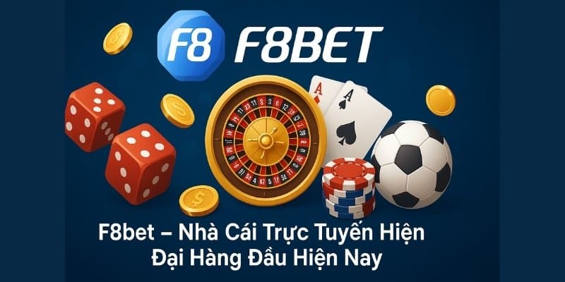 F8bet – Nhà Cái Trực Tuyến Hiện Đại Hàng Đầu Hiện Nay