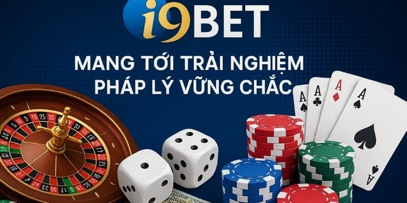 I9BET mang tới trải nghiệm pháp lý vững chắc