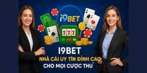 I9BET – nhà cái uy tín đỉnh cao cho mọi cược thủ Banca30