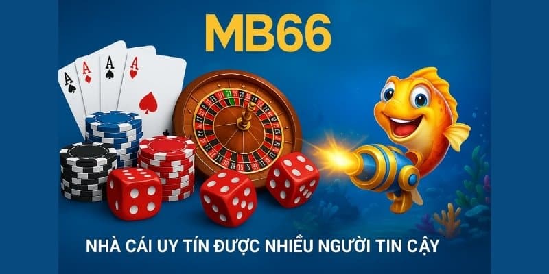 MB66 – nhà cái uy tín được nhiều người tin cậy