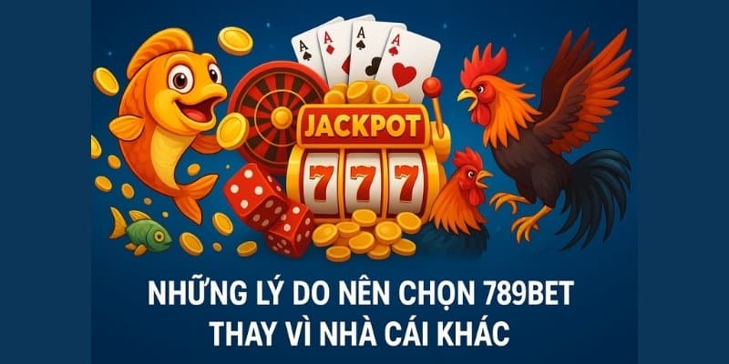 Những lý do nên chọn 789BET thay vì nhà cái khác